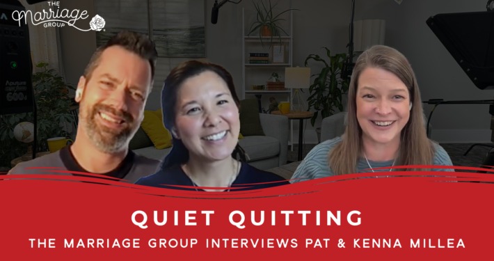 Quiet Quitting Your Marriage with Pat & Kenna Millea and The Marriage Group